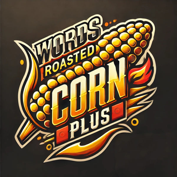 Words Roasted Corn Plus